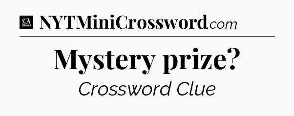 Mystery prize - LA Times Crossword