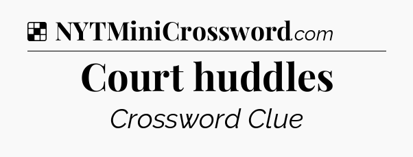 Solution: Court huddles - NYT Crossword
