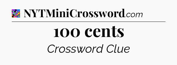 100 cents Crossword Clue
