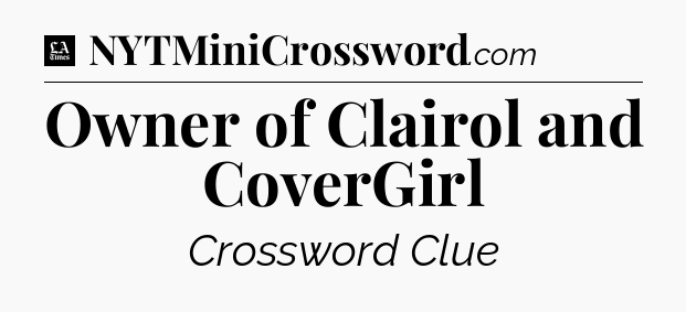 Owner of Clairol and CoverGirl - LA Times Crossword