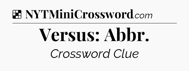 Solution: Versus: Abbr - NYT Crossword