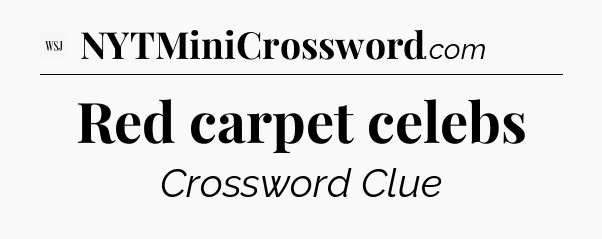 Red carpet celebs - WSJ Crossword