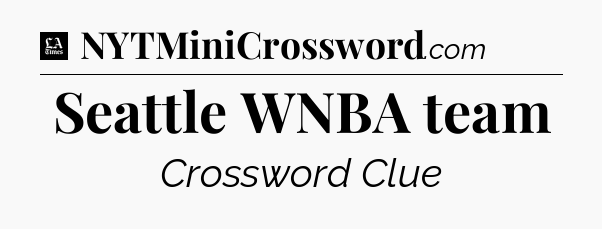 Seattle WNBA team - LA Times Crossword