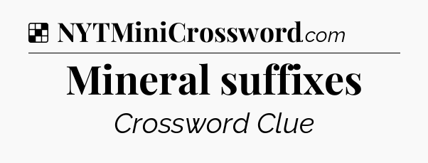 Solution: Mineral suffixes - NYT Crossword