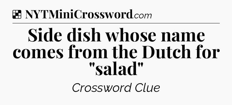 Solution: Side dish whose name comes from the Dutch for 