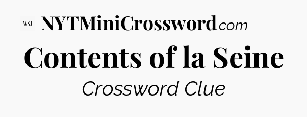 Contents of la Seine - WSJ Crossword