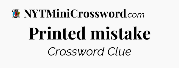 Printed mistake Crossword Clue