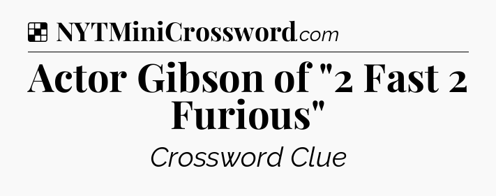 Solution: Actor Gibson of 