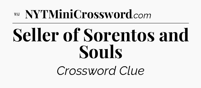 Seller of Sorentos and Souls - WSJ Crossword