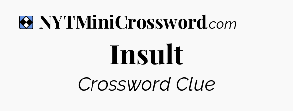 Solution: Insult - NYT Mini Crossword