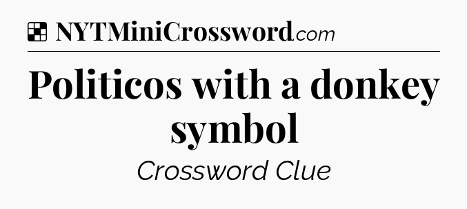 Solution: Politicos with a donkey symbol - NYT Crossword