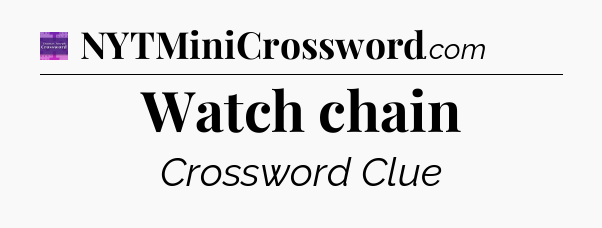 Watch chain - Thomas Joseph Crossword