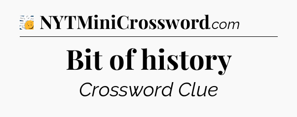 Bit of history - 7 Little Words