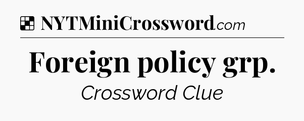 Foreign policy grp NYT Crossword