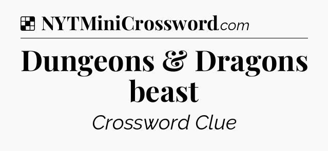 Solution: Dungeons & Dragons beast - NYT Crossword
