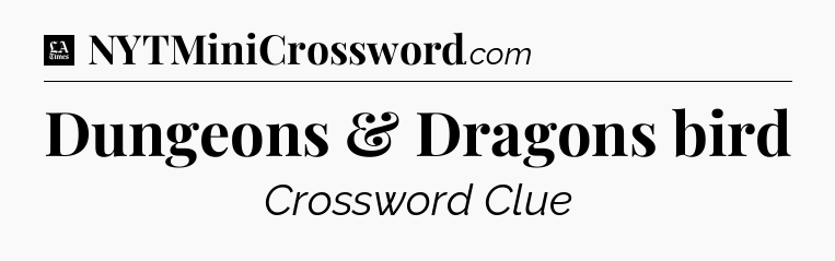 Dungeons & Dragons bird - LA Times Crossword