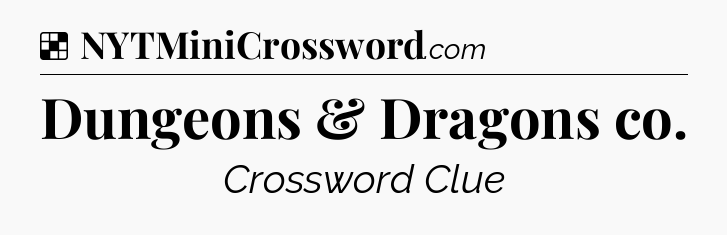 Solution: Dungeons & Dragons co - NYT Crossword