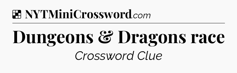 Solution: Dungeons & Dragons race - NYT Crossword