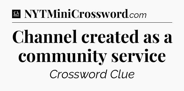 Channel created as a community service - LA Times Crossword