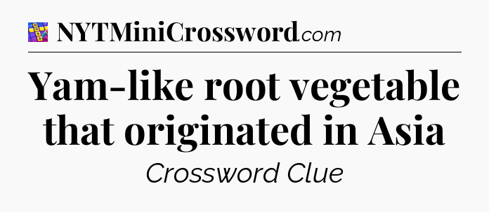 Yam-like root vegetable that originated in Asia Codycross