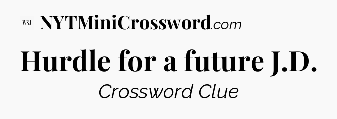 Hurdle for a future J.D - WSJ Crossword