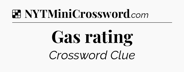 Solution: Gas rating - NYT Crossword