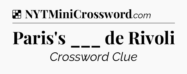Solution: Paris's ___ de Rivoli - NYT Crossword