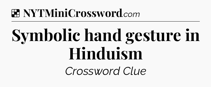 Solution: Symbolic hand gesture in Hinduism - NYT Crossword