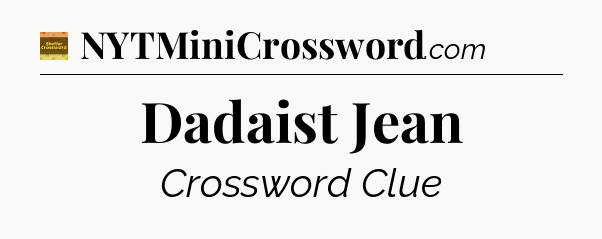 Dadaist Jean crossword clue Eugene Sheffer