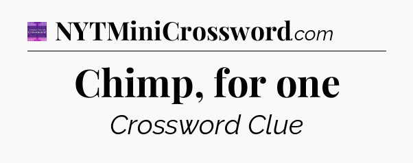 Chimp, for one - Thomas Joseph Crossword