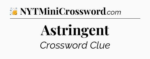 Astringent - 7 Little Words
