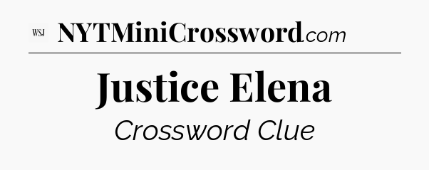 Justice Elena - WSJ Crossword