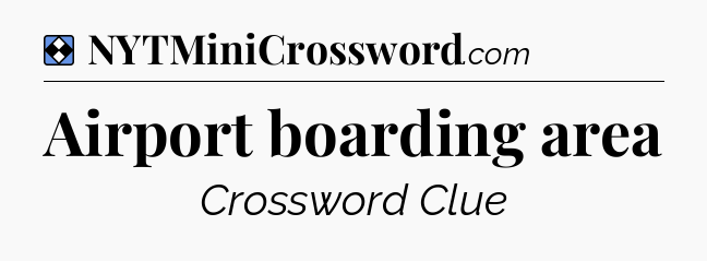 Solution: Airport boarding area - NYT Mini Crossword
