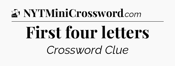 First four letters - Daily Themed Classic Crossword