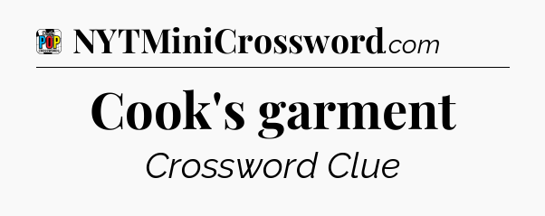 Cook's garment Crossword Clue