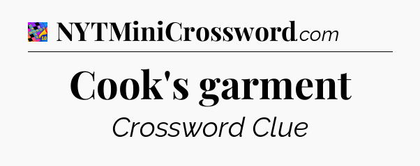 Cook's garment Crossword Clue