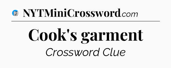 Cook's garment Crossword Clue