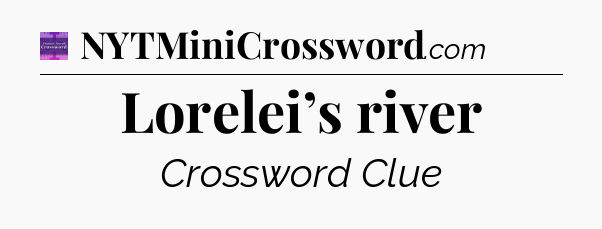 Lorelei’s river - Thomas Joseph Crossword