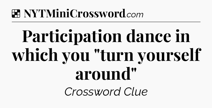 Solution: Participation dance in which you 