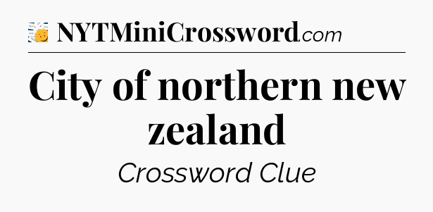 City of northern new zealand - 7 Little Words