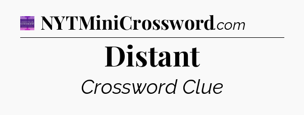 Distant - Thomas Joseph Crossword