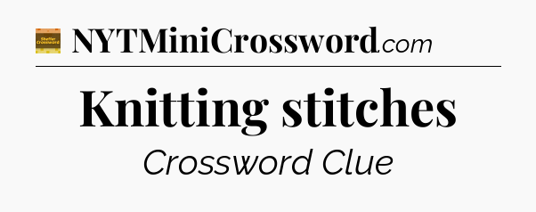 Knitting stitches - Eugene Sheffer Crossword