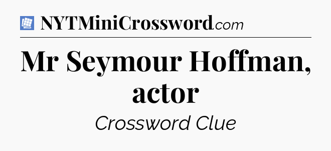 Mr Seymour Hoffman, actor Puzzle Page Crossword Clue