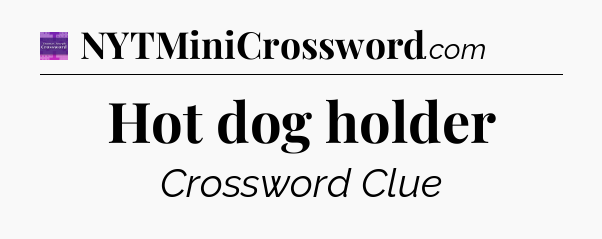 Hot dog holder - Thomas Joseph Crossword