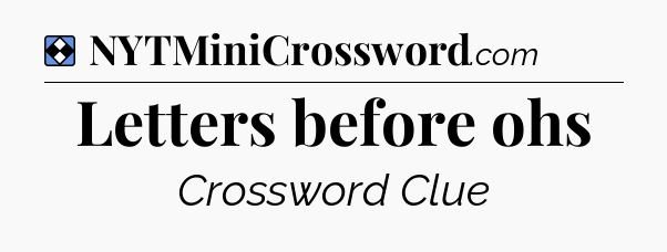 Solution: Letters before ohs - NYT Mini Crossword
