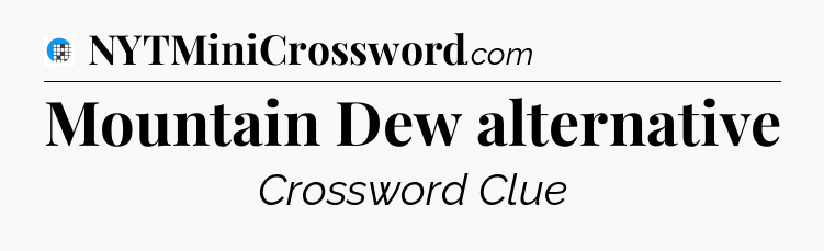 Mountain Dew alternative Crossword Clue
