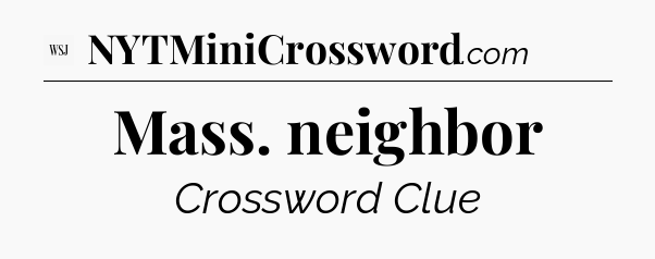 Mass. neighbor - WSJ Crossword