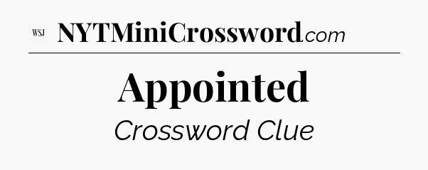 Appointed - WSJ Crossword
