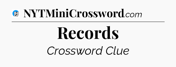 Records Crossword Clue