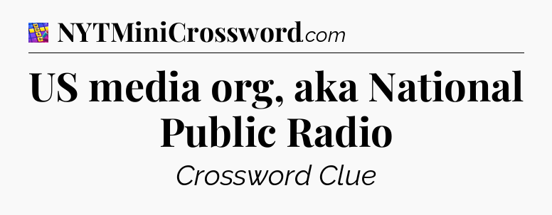 US media org, aka National Public Radio Codycross